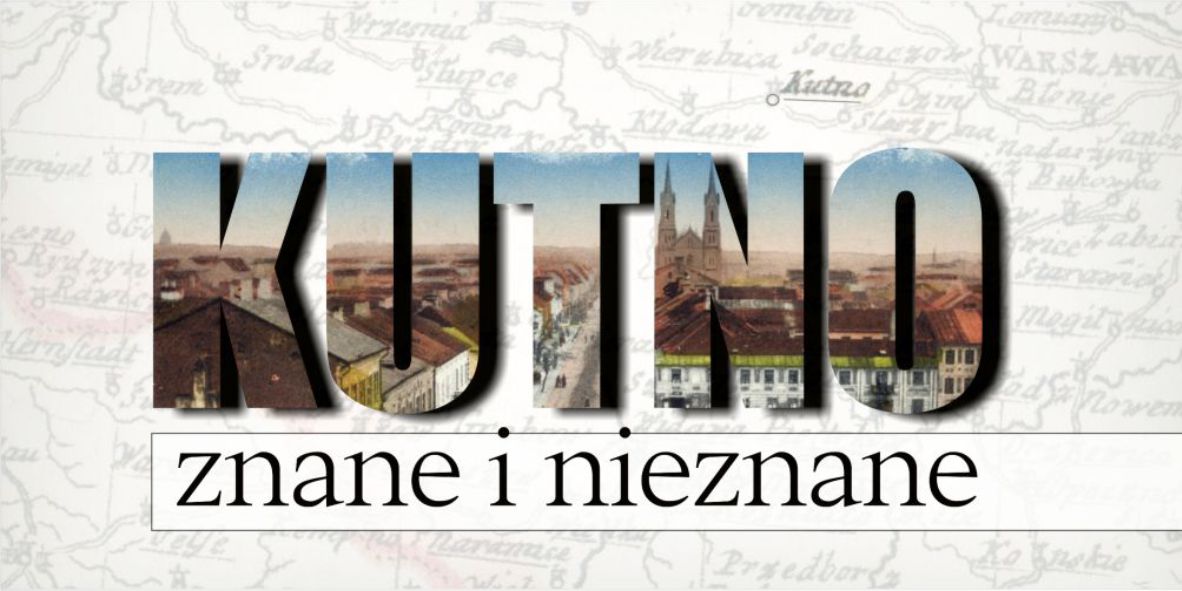 Kutno znane i nieznane